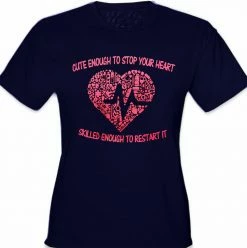 Bewild Cute Enough To Stop Your Heart Girl's T-Shirt Cool Funny & Offensive