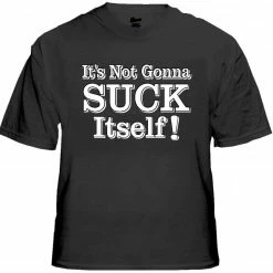 Bewild Cool Funny & Offensive Dane Cook My Best Friend's Girl Movie Tee - It's Not Gonna Suck Itself T-Shirt