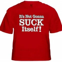 Bewild Cool Funny & Offensive Dane Cook My Best Friend's Girl Movie Tee - It's Not Gonna Suck Itself T-Shirt