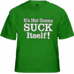 Bewild Cool Funny & Offensive Dane Cook My Best Friend's Girl Movie Tee - It's Not Gonna Suck Itself T-Shirt