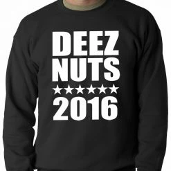 Bewild Deez Nuts For President 2016 Adult Crewneck Political View