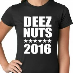 Bewild Deez Nuts For President 2016 Ladies T-shirt Cool Funny & Offensive