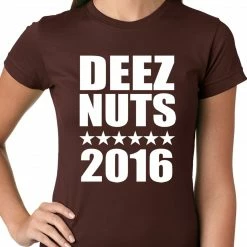 Bewild Deez Nuts For President 2016 Ladies T-shirt Cool Funny & Offensive