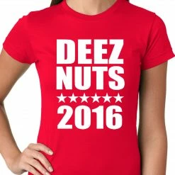 Bewild Deez Nuts For President 2016 Ladies T-shirt Cool Funny & Offensive
