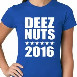 Bewild Deez Nuts For President 2016 Ladies T-shirt Cool Funny & Offensive