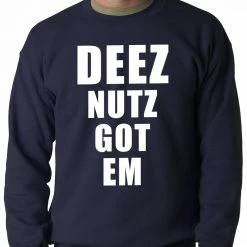 Bewild Famous Quotes And Sayings Deez Nutz Got Em Adult Crewneck