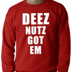 Bewild Famous Quotes And Sayings Deez Nutz Got Em Adult Crewneck