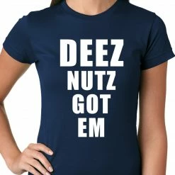 Bewild Cool Funny & Offensive Deez Nutz Got Em Ladies T-shirt 19 Bewild Cool Funny & Offensive Deez Nutz Got Em Ladies T-shirt