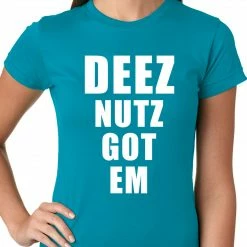 Bewild Cool Funny & Offensive Deez Nutz Got Em Ladies T-shirt 21 Bewild Cool Funny & Offensive Deez Nutz Got Em Ladies T-shirt