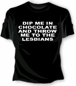 Bewild Dip Me In Chocolate And Throw Me To The Lesbians Girls T-Shirt Cool Funny & Offensive 3 Bewild Dip Me In Chocolate And Throw Me To The Lesbians Girls T-Shirt Cool Funny & Offensive