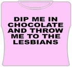 Bewild Dip Me In Chocolate And Throw Me To The Lesbians Girls T-Shirt Cool Funny & Offensive 6 Bewild Dip Me In Chocolate And Throw Me To The Lesbians Girls T-Shirt Cool Funny & Offensive