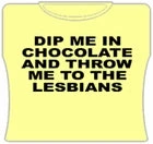 Bewild Dip Me In Chocolate And Throw Me To The Lesbians Girls T-Shirt Cool Funny & Offensive 7 Bewild Dip Me In Chocolate And Throw Me To The Lesbians Girls T-Shirt Cool Funny & Offensive