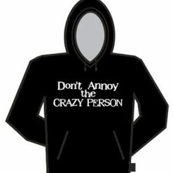 Bewild Cool Funny & Offensive Don't Annoy The Crazy Person Hoodie