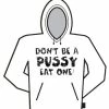 Bewild Don't Be A Pus*y Hoodie Cool Funny & Offensive