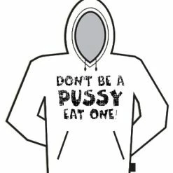 Bewild Don't Be A Pus*y Hoodie Cool Funny & Offensive