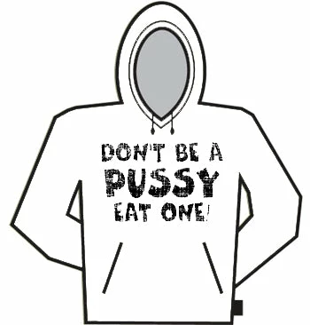 Bewild Don't Be A Pus*y Hoodie Cool Funny & Offensive 3 Bewild Don't Be A Pus*y Hoodie Cool Funny & Offensive