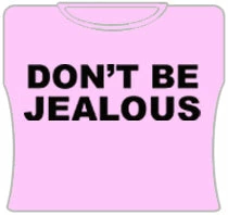 Bewild Don't Be Jealous Girls T-Shirt (Pink) Cool Funny & Offensive