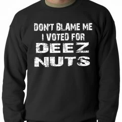 Bewild Don't Blame Me, I Voted For Deez Nuts Adult Crewneck