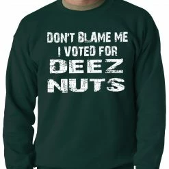 Bewild Don't Blame Me, I Voted For Deez Nuts Adult Crewneck
