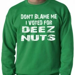 Bewild Don't Blame Me, I Voted For Deez Nuts Adult Crewneck