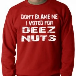 Bewild Don't Blame Me, I Voted For Deez Nuts Adult Crewneck