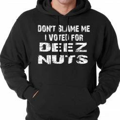 Bewild Cool Funny & Offensive Don't Blame Me, I Voted For Deez Nuts Adult Hoodie