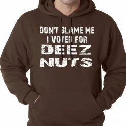 Bewild Cool Funny & Offensive Don't Blame Me, I Voted For Deez Nuts Adult Hoodie