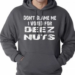 Bewild Cool Funny & Offensive Don't Blame Me, I Voted For Deez Nuts Adult Hoodie