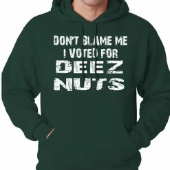 Bewild Cool Funny & Offensive Don't Blame Me, I Voted For Deez Nuts Adult Hoodie