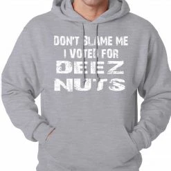 Bewild Cool Funny & Offensive Don't Blame Me, I Voted For Deez Nuts Adult Hoodie