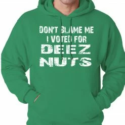 Bewild Cool Funny & Offensive Don't Blame Me, I Voted For Deez Nuts Adult Hoodie