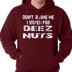 Bewild Cool Funny & Offensive Don't Blame Me, I Voted For Deez Nuts Adult Hoodie