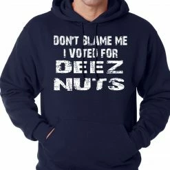 Bewild Cool Funny & Offensive Don't Blame Me, I Voted For Deez Nuts Adult Hoodie