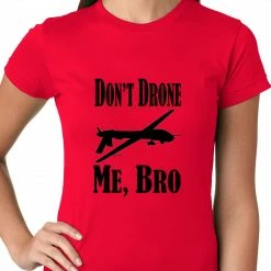 Bewild Cool Funny & Offensive Don't Drone Me, Bro Ladies T-shirt 19 Bewild Cool Funny & Offensive Don't Drone Me, Bro Ladies T-shirt