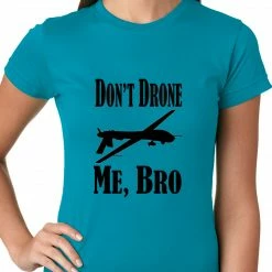 Bewild Cool Funny & Offensive Don't Drone Me, Bro Ladies T-shirt 20 Bewild Cool Funny & Offensive Don't Drone Me, Bro Ladies T-shirt