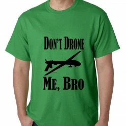 Bewild Say It Loud Don't Drone Me, Bro Mens T-shirt