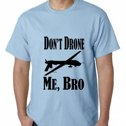 Bewild Say It Loud Don't Drone Me, Bro Mens T-shirt