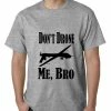 Bewild Say It Loud Don't Drone Me, Bro Mens T-shirt