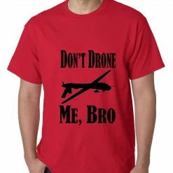 Bewild Say It Loud Don't Drone Me, Bro Mens T-shirt