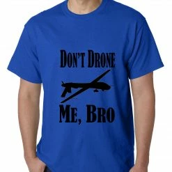 Bewild Say It Loud Don't Drone Me, Bro Mens T-shirt