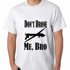 Bewild Say It Loud Don't Drone Me, Bro Mens T-shirt