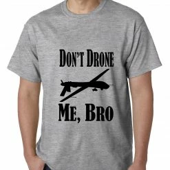Bewild Say It Loud Don't Drone Me, Bro Mens T-shirt