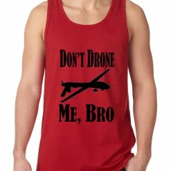 Bewild Don't Drone Me, Bro Tank Top Cool Funny & Offensive