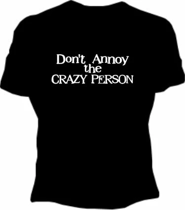 Bewild Dont Annoy The Crazy Person Girls T-Shirt Cool Funny & Offensive 3 Bewild Dont Annoy The Crazy Person Girls T-Shirt Cool Funny & Offensive