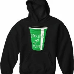 Bewild Drink Till Yer Irish Green Cup Adult Hoodie St.Patricks Day