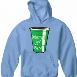 Bewild Drink Till Yer Irish Green Cup Adult Hoodie St.Patricks Day