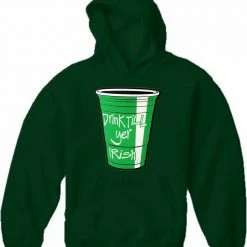 Bewild Drink Till Yer Irish Green Cup Adult Hoodie St.Patricks Day