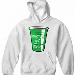 Bewild Drink Till Yer Irish Green Cup Adult Hoodie St.Patricks Day