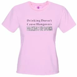 Bewild Drinking Doesn't Cause Girls T-Shirt Cool Funny & Offensive