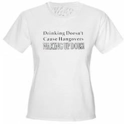 Bewild Drinking Doesn't Cause Girls T-Shirt Cool Funny & Offensive